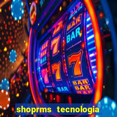 shoprms tecnologia e serviços ltda jogos